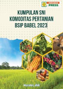 Kumpulan SNI komoditas pertanian BSIP Babel 2023 [sumber elektronis]